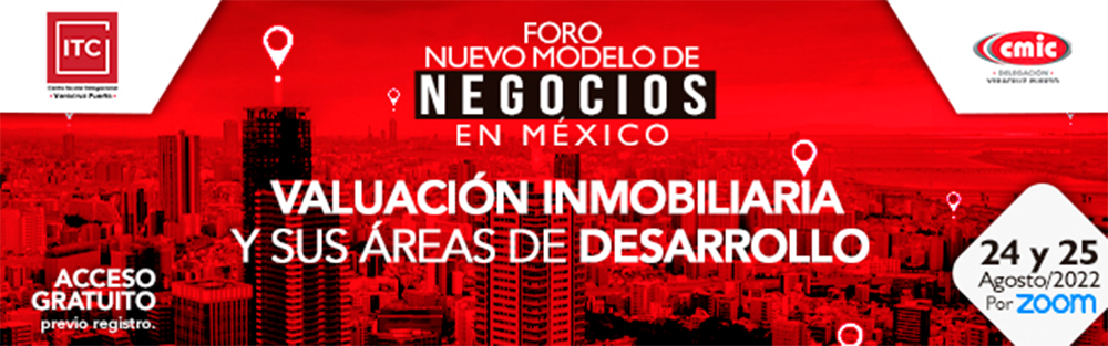  Foro Nuevo Modelo de Negocios en México: Valuación Inmobiliaria y sus áreas de desarrollo.